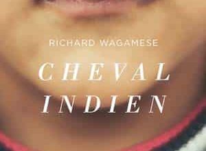 Richard Wagamese - Cheval Indien
