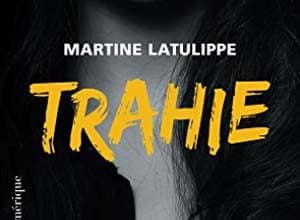 Martine Latulippe - Trahie