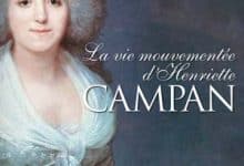 Geneviève Haroche-Bouzinac - La vie mouvementée d'Henriette Campan