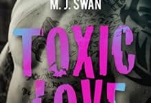 M.J. Swan - Toxic Love, Tome 2