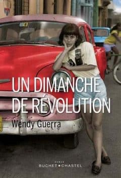 Wendy Guerra - Un dimanche de révolution