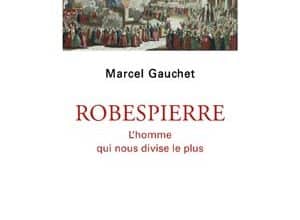 Marcel Gauchet - Robespierre