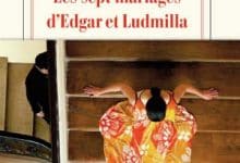 Jean-Christophe Rufin - Les sept mariages d’Edgar et Ludmilla